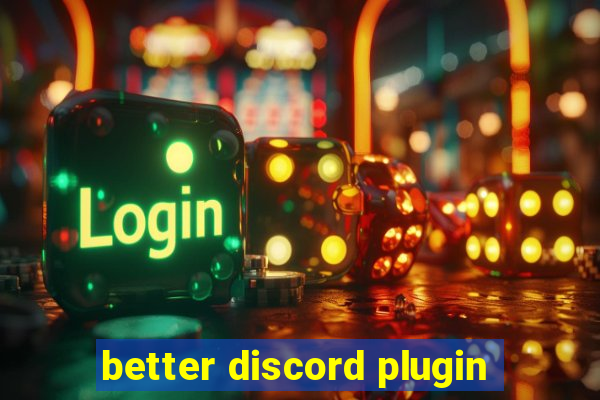 better discord plugin